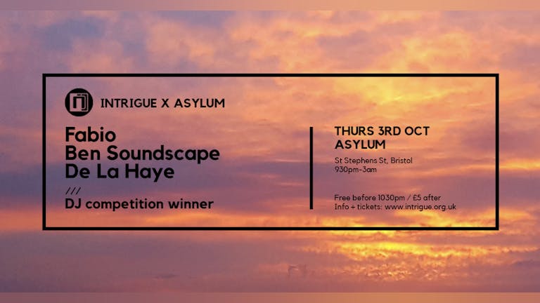 Intrigue x Asylum - Fabio / Ben Soundscape / De La Haye