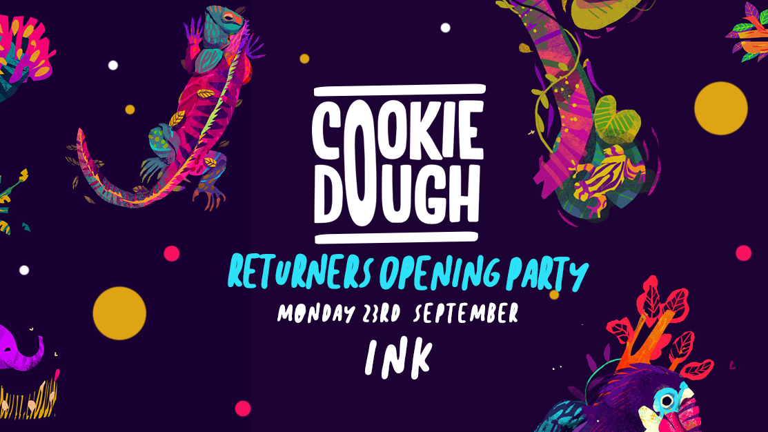 Cookie Dough – Returners Opening Party [Last 100 Tickets]