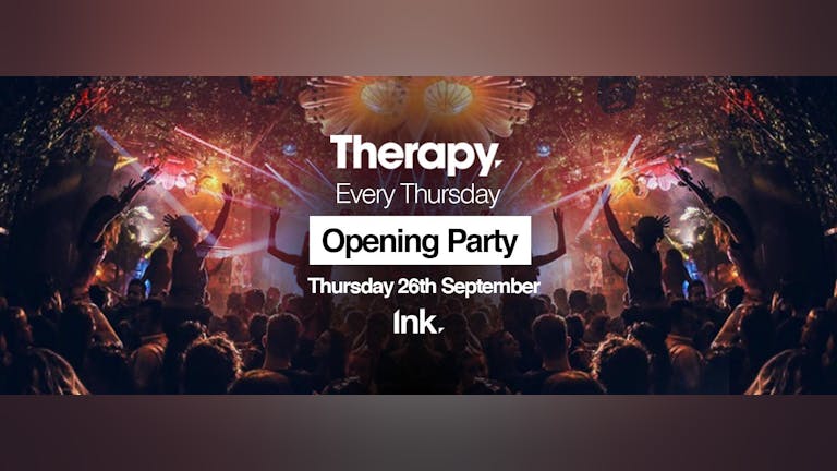 Therapy Thursdays - Opening Party // TONIGHT! // Last Tickets