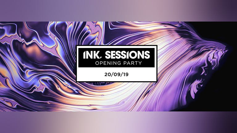 Ink Sessions - Opening Party / TONIGHT! [Last Tickets]