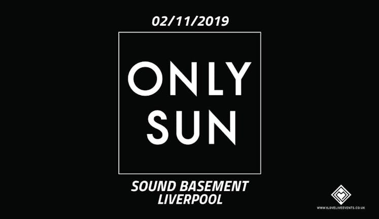 Only Sun - Sound Basement - 02/11/19
