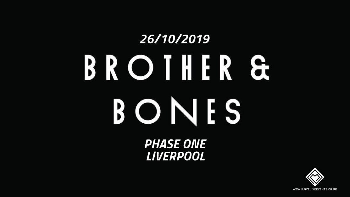 Brother & Bones – Phase One Liverpool – 26.10.19