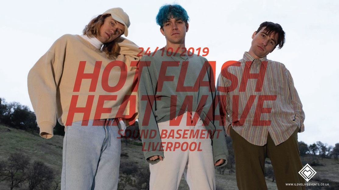 Hot Flash Heat Wave – Sound,Liverpool – 24/10/19