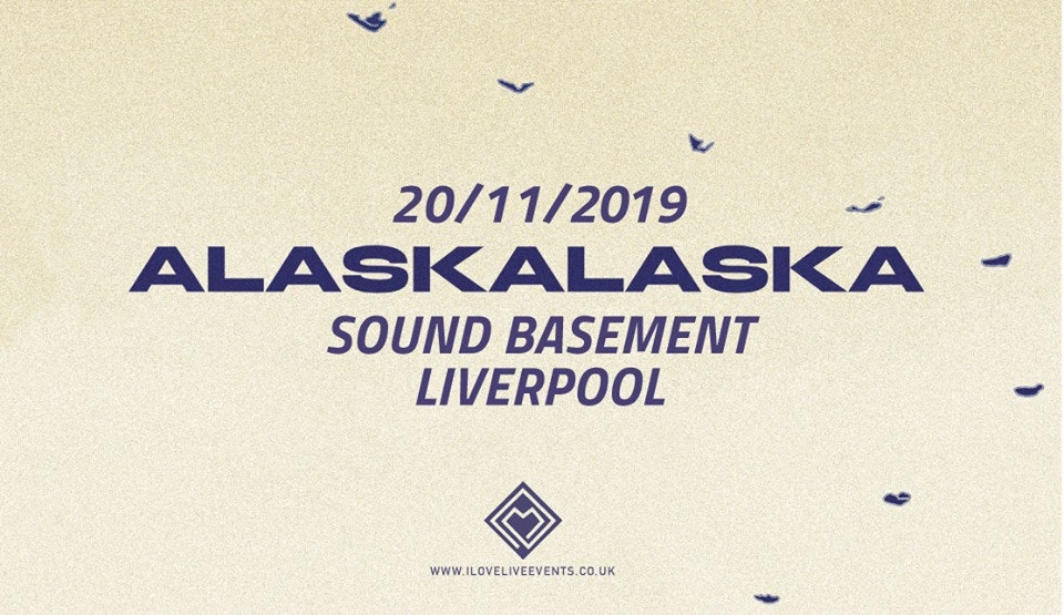 Alaskalaska- Sound Basement,Liverpool – 20/11/19