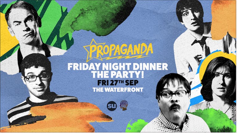 Propaganda Norwich - Friday Night Dinner: The Party
