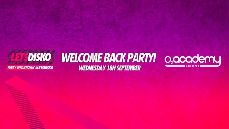 LetsDisko! Welcome Back Party! Wednesday 18th September