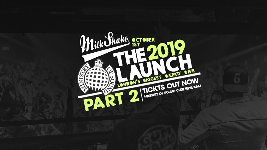 Tonight – Ministry of Sound, Milkshake | The Official Freshers Launch Part 2!