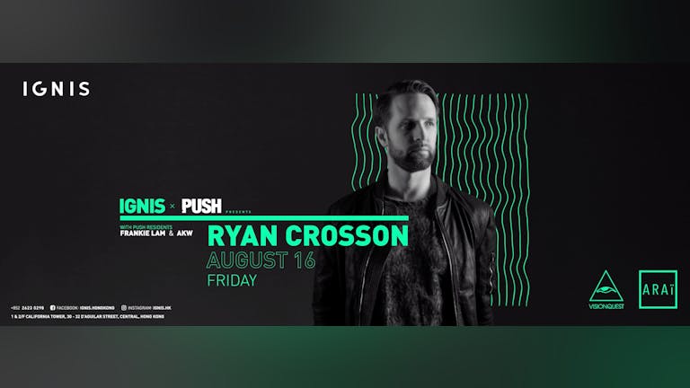 PUSH x Ignis present Ryan Crosson (Visionquest / US)