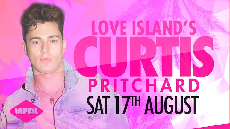 Saturdays at VIPER hosted by Love Islands Curtis!