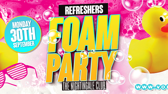 Refreshers’ Foam Party!! @ The Nightingale!!****FINAL TICKETS*****!!