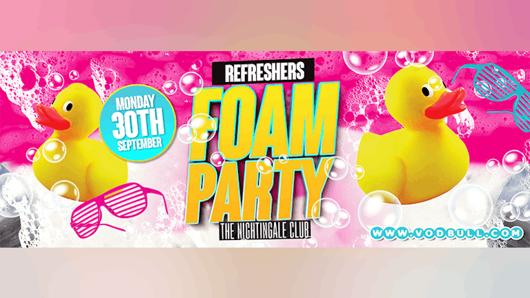 Refreshers' Foam Party!! @ The Nightingale!!****FINAL TICKETS*****!!