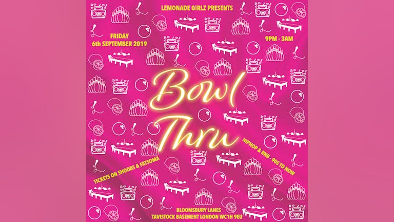 Lemonade Girlz presents Bowl Thru