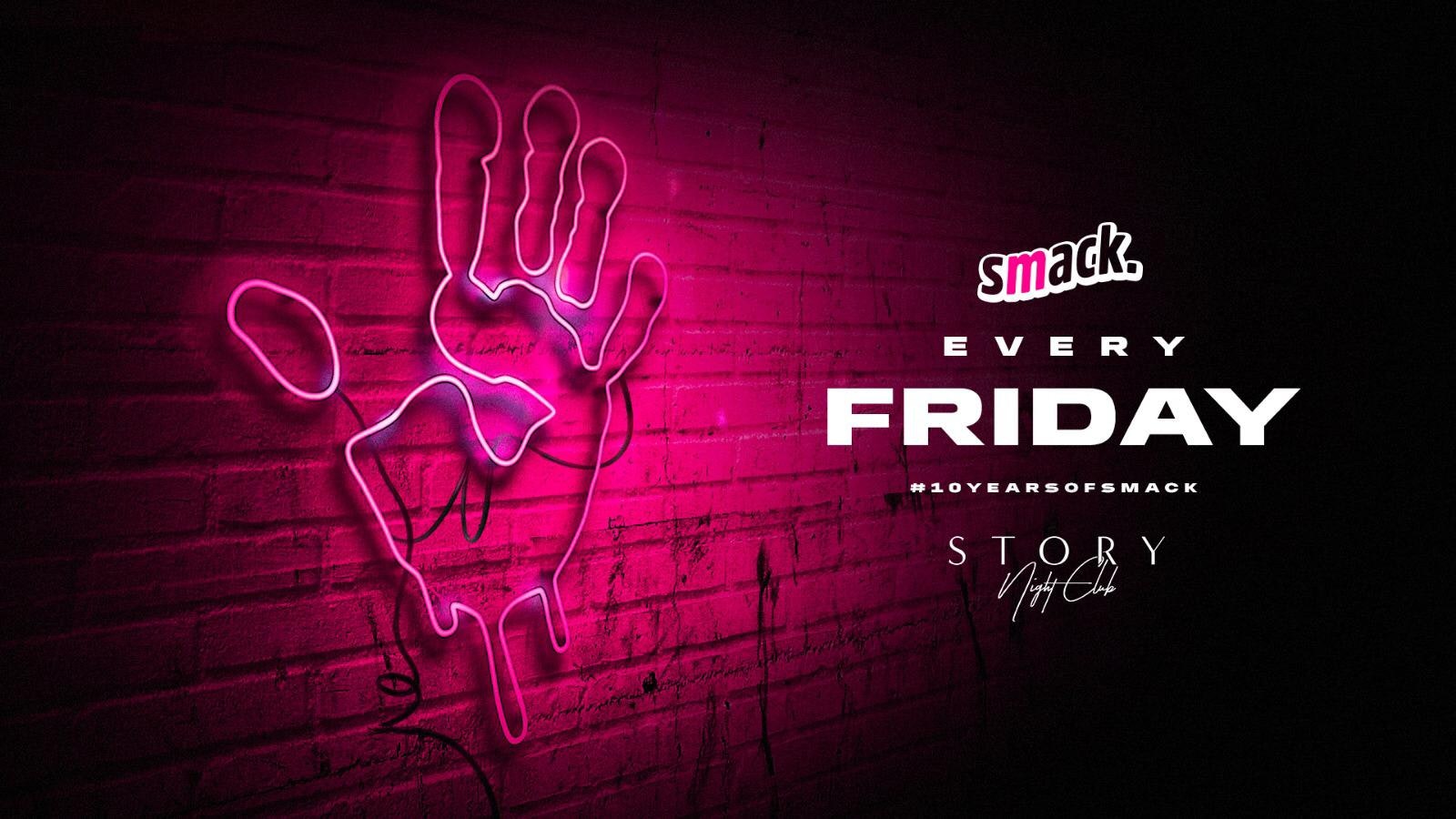 Smack. Fridays | The Official Story Nightclub Launch