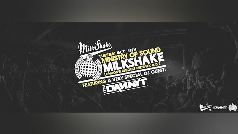 Milkshake, Ministry of Sound | Tonight Live & Direct - GET TICKTS NOW 💊