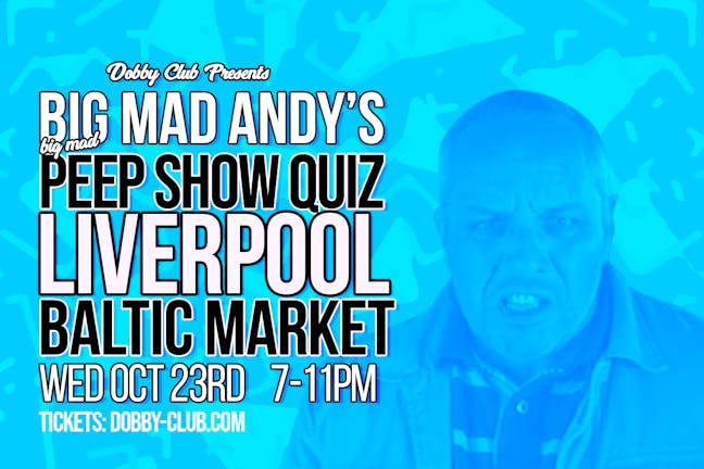 Big Mad Andy's Peep Show Quiz - Liverpool