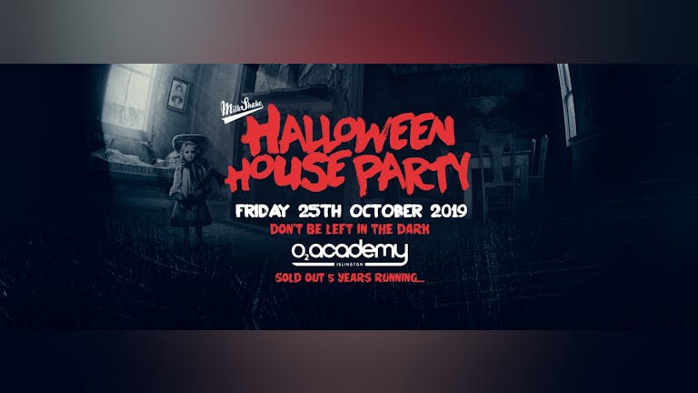Milkshake Halloween Haunted House Party 2019 - O2 Academy Islington | Friday October 25th