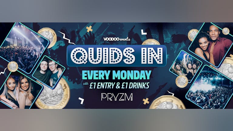 Quids In Mondays at PRYZM 