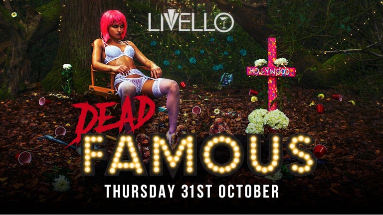 DEAD FAMOUS - HALLOWEEN at LIVELLO