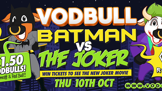 **SOLD OUT!!** 200 tickets on the door from 11pm!! Vodbull Batman vs the Joker