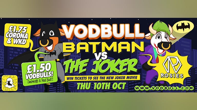 **SOLD OUT!!** 200 tickets on the door from 11pm!! Vodbull Batman vs the Joker 
