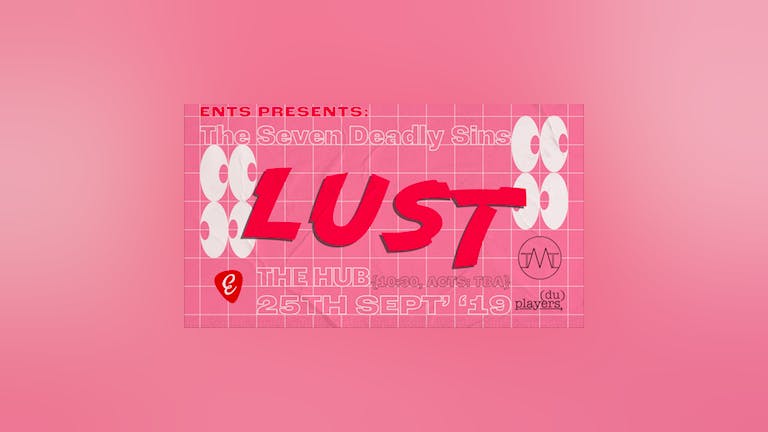 Ents Presents: The Seven Deadly Sins - LUST