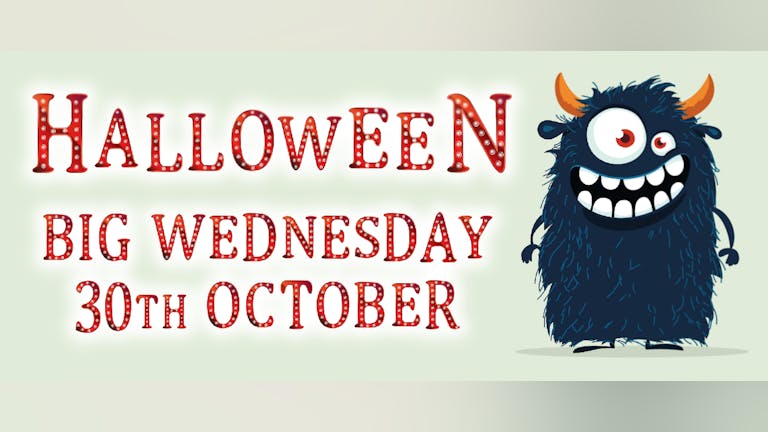 Advance Tickets Off Sale- Please Pay On The Door- Halloween Big Wednesday