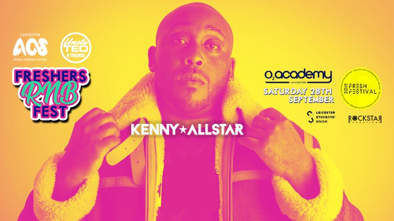Freshers RnB Fest! Ft Kenny Allstar! O2 Academy. Sat 28th Sept