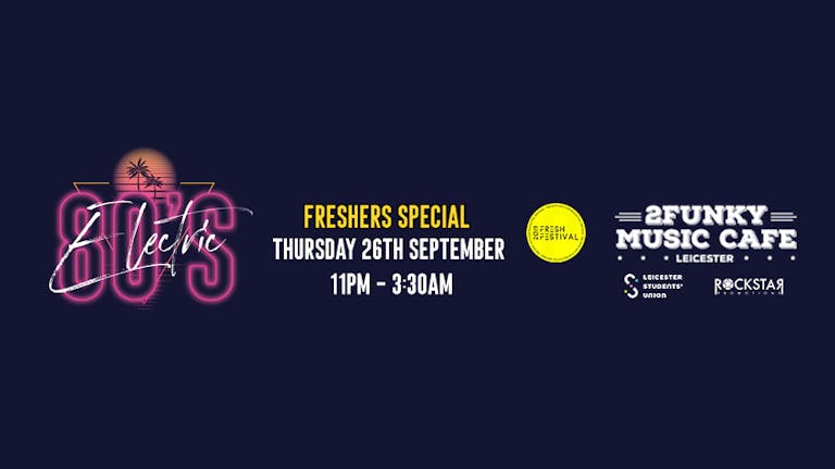 Electric 80’s Freshers! 2Funky Music Cafe. Thursday 26th Sept