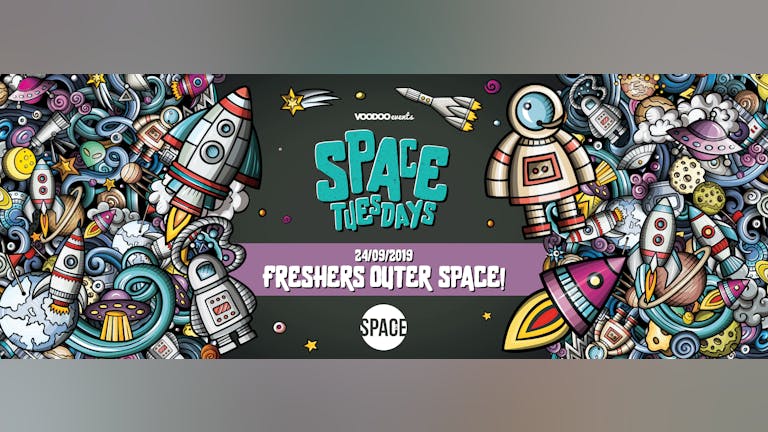 Space Tuesdays : Leeds - Freshers Outer Space