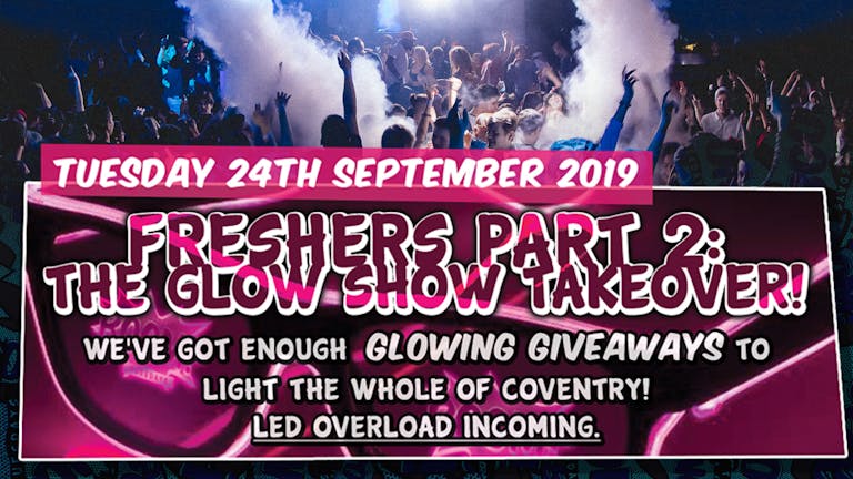 BOOM!'s Freshers Part 2: The Glow Show Takeover