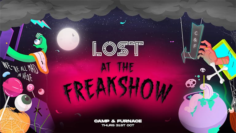 LOST At The Freakshow : Camp & Furnace : Thurs 31st Oct