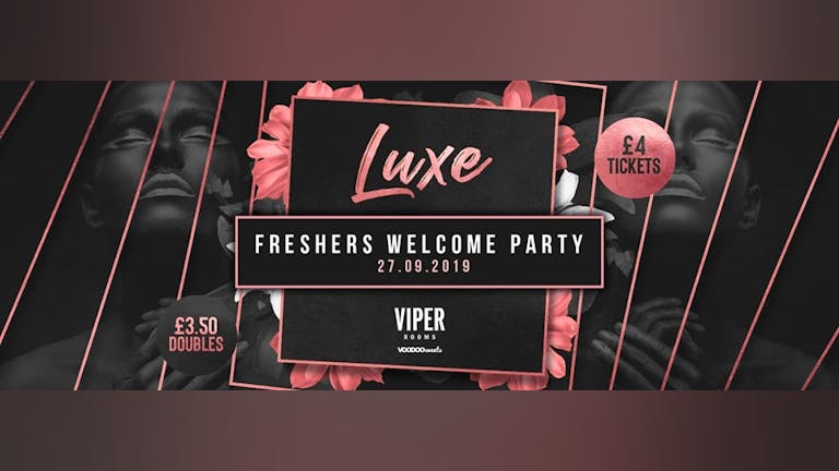 LUXE - Fridays at Viper Rooms - FRESHERS WELCOME PARTY - FREE entry & FREE shot B4 11:30pm 
