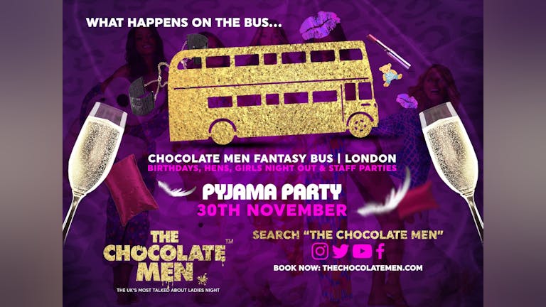 The Chocolate Men PYJAMA PARTY Fantasy Bus 