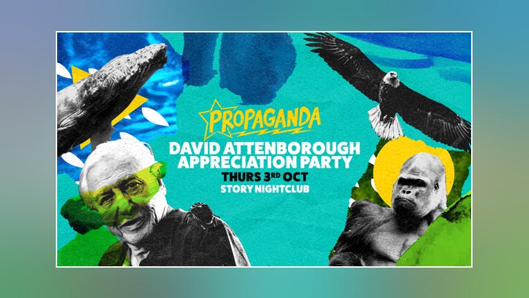 Propaganda Cardiff - David Attenborough Appreciation Party!
