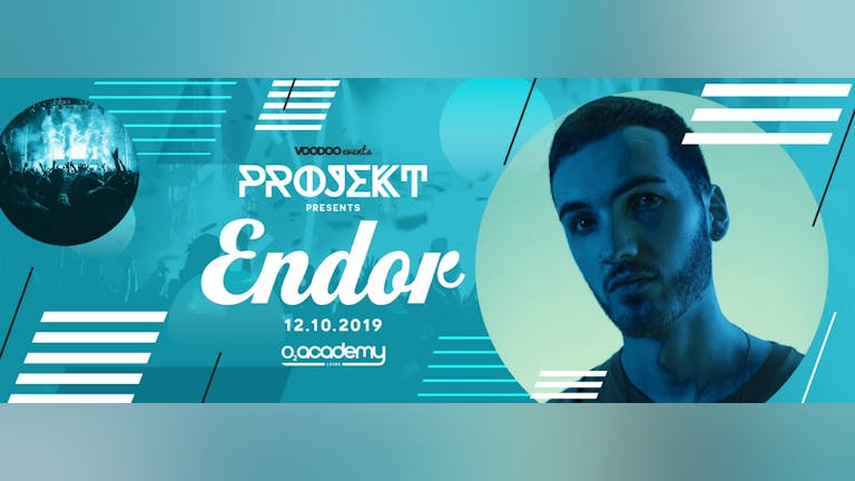 PROJEKT - Saturdays at O2 Academy - Presents Endor
