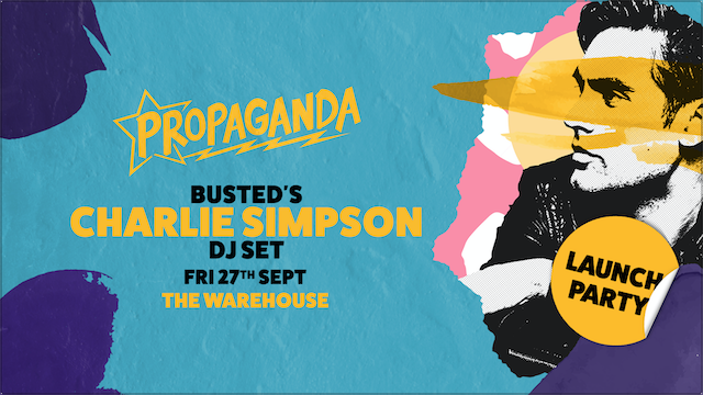 Propaganda Leeds – Busted’s Charlie Simpson DJ Set! *Now on Fridays*