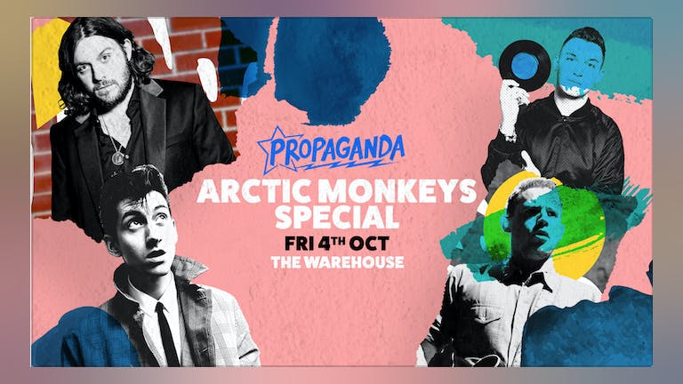 Propaganda Leeds - Arctic Monkeys Special!
