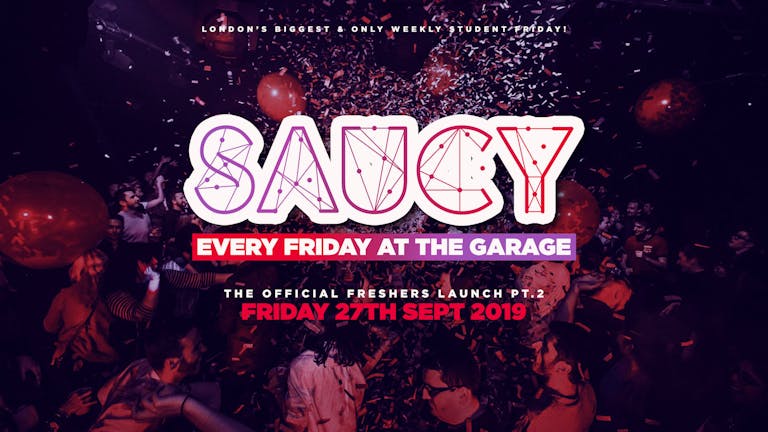 Saucy London // London's Biggest Weekly Student Friday!