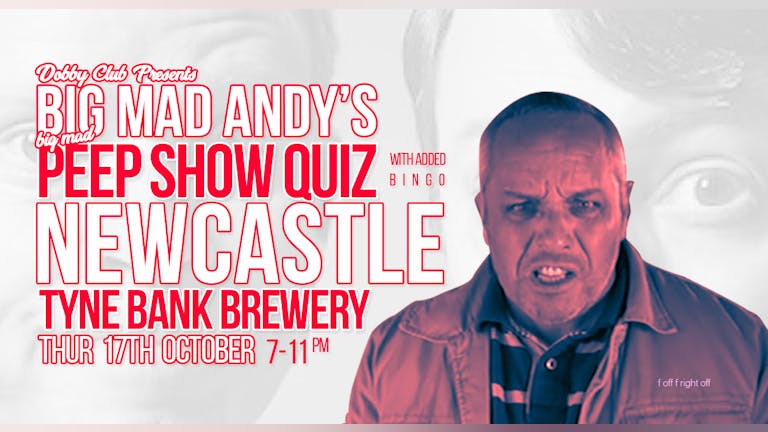 Big Mad Andy's Peep Show Quiz - Newcastle 