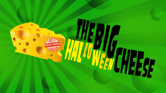 The Big Halloween Cheese!