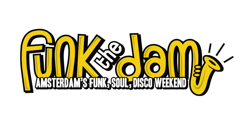 FUNK THE DAM (Amsterdam Funk, Soul & Disco Weekend)
