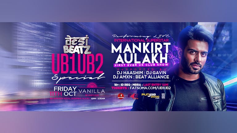 Desi Beatz : UB1UB2 Special : Mankirt Aulakh LIVE!