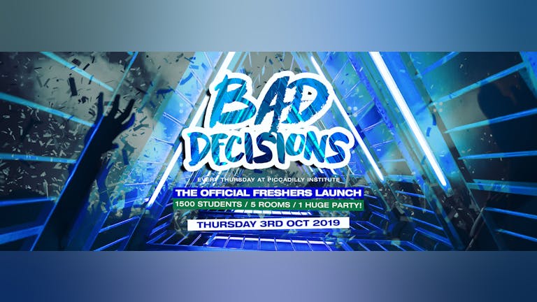 BAD DECISIONS FRESHERS FINALE // Luxe Club (Next To Tiger Tiger)