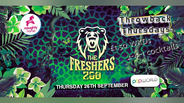Throwback Thursdays - FRESHERS ZOO [Popworld Closed - Event moved to THE MILL - ALL TICKETS STILL VALID]!