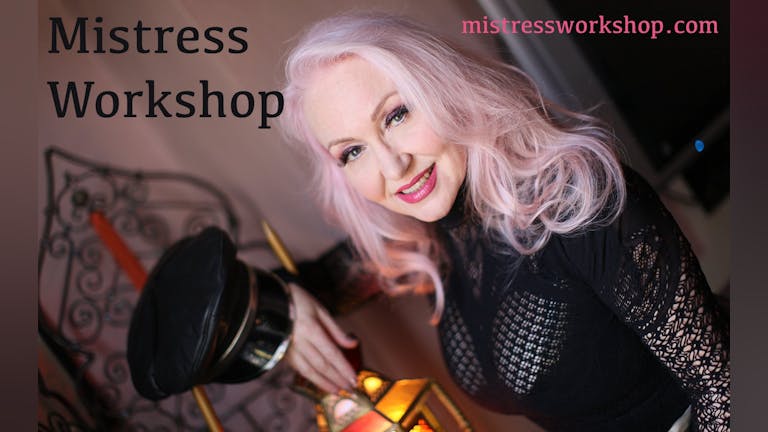 Mistress Workshop January 20th 2024