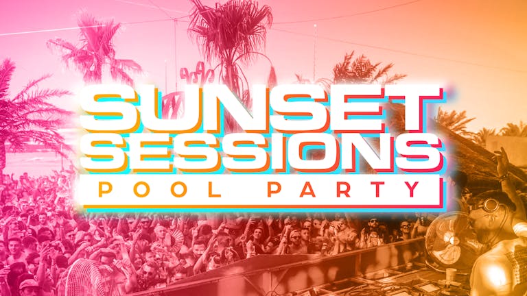Sunset Sessions Pool Party 02/06/24