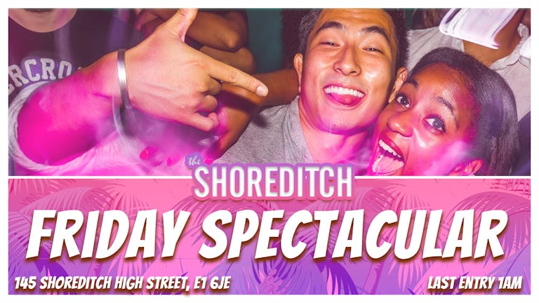 🏖 FRIDAY SPECTACULAR at The Shoreditch