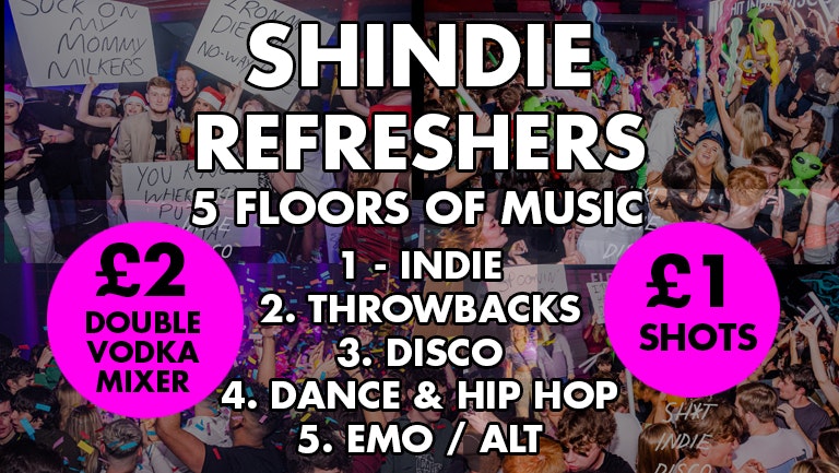 Shindie REFRESHERS – Saltburn Megamix followed by Arctic Monkeys Hour – (plus 5 rooms of music)🚨 £2 dbl vodka mixers & £1 shots (before 00:30) 🚨 5 floors of Music – Indie / Throwback chart/ House/ Garage / Disco /Taylor Swift / Emo