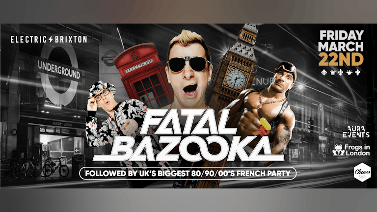 Fatal Bazooka + After Party - Electric Brixton