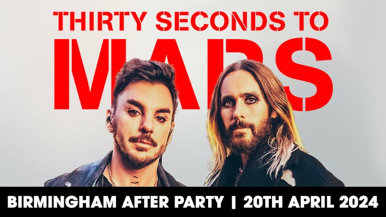 30 Seconds To Mars Birmingham After Party!